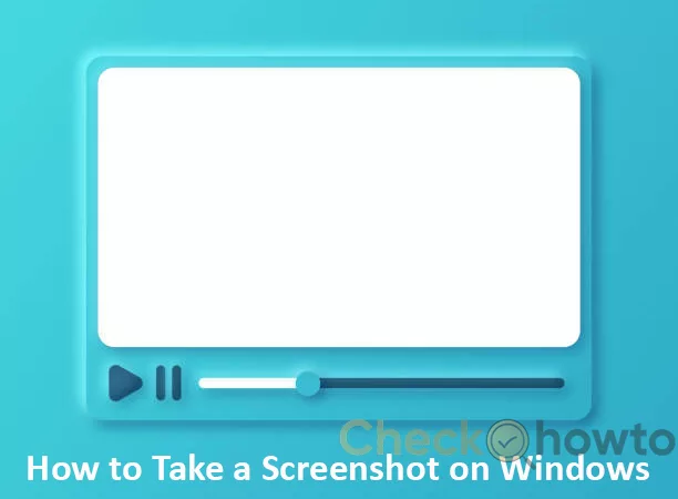 How to Take a Screenshot on Windows