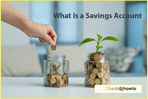 What Is a Savings Account and How Does It Work?