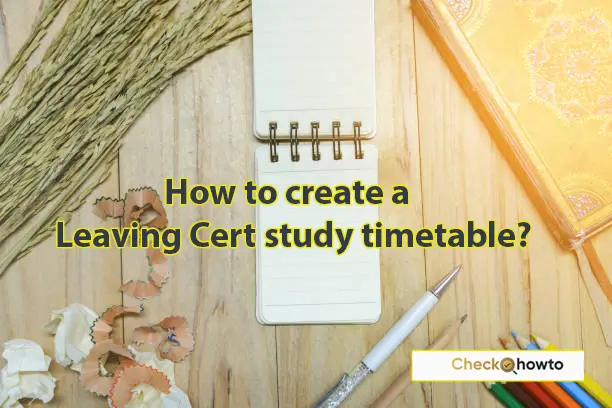 How to create a Leaving Cert study timetable?